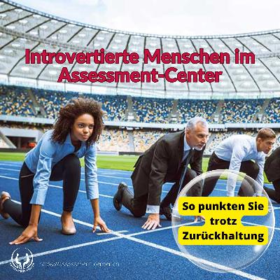 #096 - Assessment-Center für introvertierte Menschen: So punkten Sie trotz Zurückhaltung