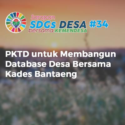 PKTD untuk Membangun Database Desa Bersama Kades Bantaeng | eps 34