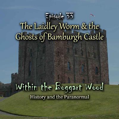 Episode 33. The Laidley Worm and the Ghosts of Bamburgh Castle Episode 33. The Laidley Worm and the Ghosts of Bamburgh Castle