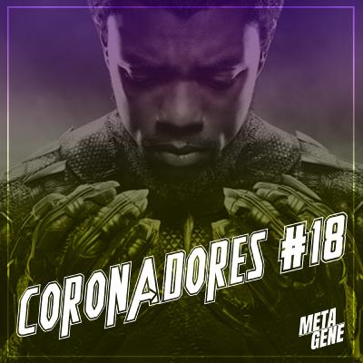 PdC Especial - Coronadores #18: Pantera Negra