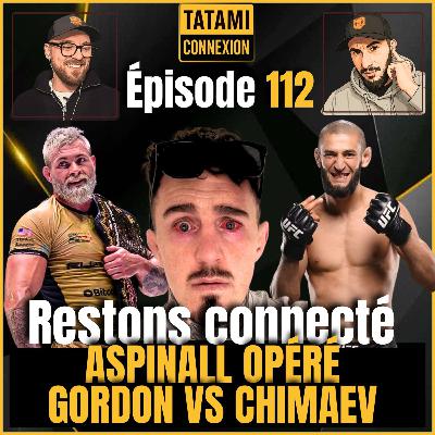 Aspinall opéré, Gordon Ryan vs Chimaev… Restons connecté #112 - TATAMI Connexion