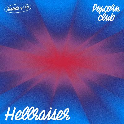 Popcorn Club #39 - Hellraiser