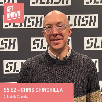 Get Known. S5 E2 - Chris Chinchilla from Chinchilla Squeaks
