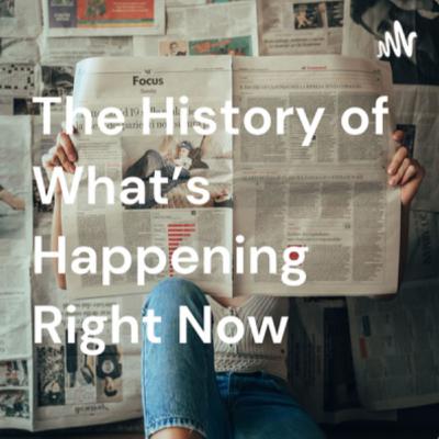 The History of What's Happening Right Now: The History of the Mass Media in Politics The History of What's Happening Right Now: The History of the Mass Media in Politics
