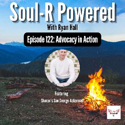 Episode 122: Advocacy in Action - with Sharon's Son George Ackerman Episode 122: Advocacy in Action - with Sharon's Son George Ackerman