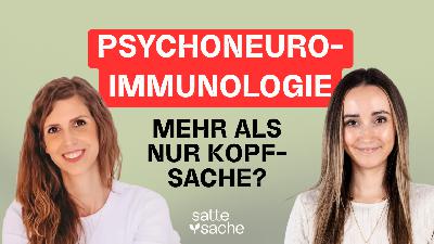 Psychoneuroimmunologie: Warum mentale Gesundheit mehr ist als Kopfsache (mit Psychologin Larissa Kubon) Psychoneuroimmunologie: Warum mentale Gesundheit mehr ist als Kopfsache (mit Psychologin Larissa Kubon)
