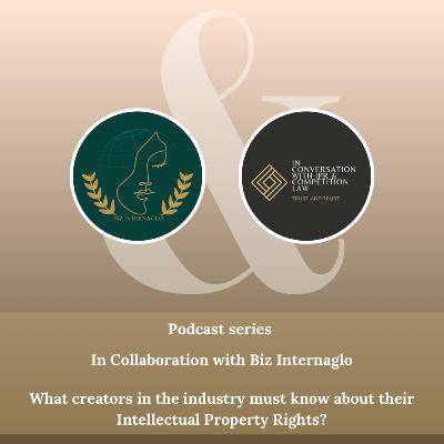 Ep 66: What Creators in the industry must know about Intellectual Property Rights?