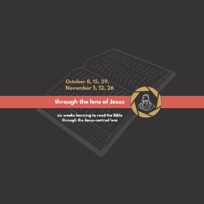 October 08, 2023 - Through the Lens of Jesus, Part 1