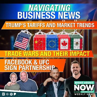 Navigating Business News: Trump's Tariffs and Market Trends - Trade Wars and Their Impact - Facebook & UFC Sign Partnership Navigating Business News: Trump's Tariffs and Market Trends - Trade Wars and Their Impact - Facebook & UFC Sign Partnership
