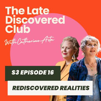 S3 Episode 16 - Rediscovered Realities