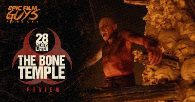 Fresh Frights: 28 Years Later: The Bone Temple Review Fresh Frights: 28 Years Later: The Bone Temple Review