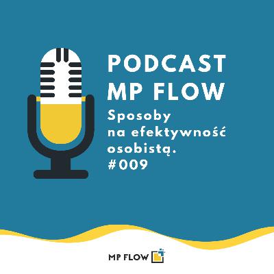 #009 Sposoby na efektywność osobistą. #009 Sposoby na efektywność osobistą.
