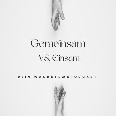 Trailer - Gemeinsam VS. Einsam - dein Wachstumspodcast Trailer - Gemeinsam VS. Einsam - dein Wachstumspodcast