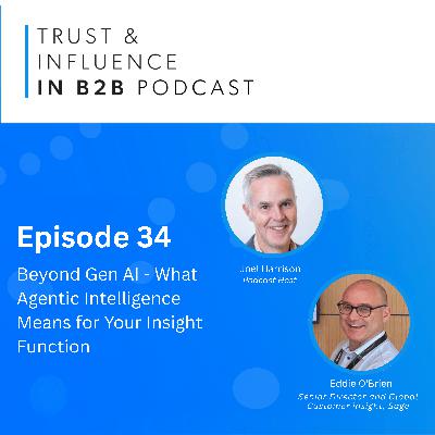 Beyond Gen AI - What Agentic Intelligence Means for Your Insight Function with Eddie O'Brien from Sage