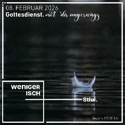 weniger isch: Stiu, Lukas 5,16; Psalm 46,11