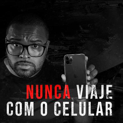 Nunca Viaje Com O Celular