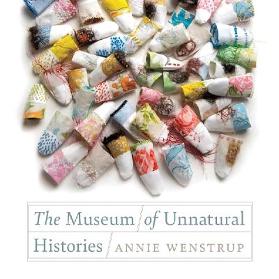 The Museum of Unnatural Histories by Annie Wenstrup