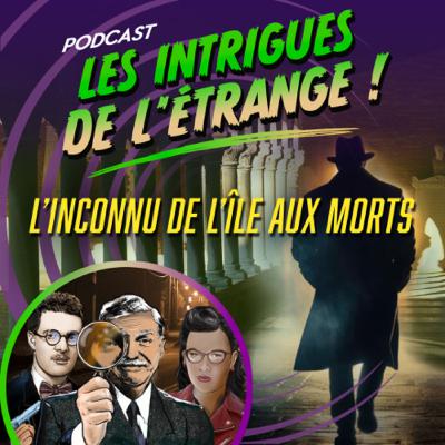 Saison 4 - Episode 3 : L’inconnu de l’île aux morts !
