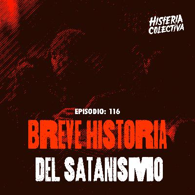 Ep. 116: Breve Historia del Satanismo (Con Chuy Campos de "Sensacional de Historia Mexicana")