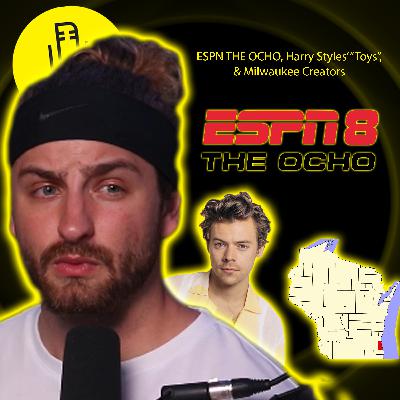 D-Talks About ESPN THE OCHO, Harry Styles' "Toys", & Milwaukee Creators (Episode 317) D-Talks About ESPN THE OCHO, Harry Styles' "Toys", & Milwaukee Creators (Episode 317)