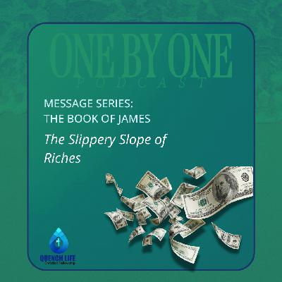The Slippery Slope of Riches - Part 2 (The Book of James) The Slippery Slope of Riches - Part 2 (The Book of James)