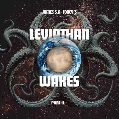 Episode 77: “A Soup of Dreams,” or James S.A. Corey’s Leviathan Wakes, Part II Episode 77: “A Soup of Dreams,” or James S.A. Corey’s Leviathan Wakes, Part II