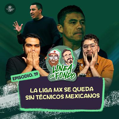 La Liga MX se queda sin técnicos mexicanos