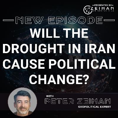 Will the Drought in Iran Cause Political Change? || Peter Zeihan