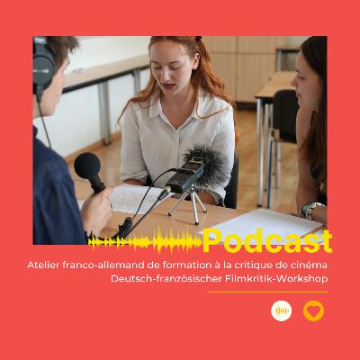 Apprentis critiques : le podcast de l'atelier franco-allemand de formation à la critique de cinéma du 62ème Festival de Cannes