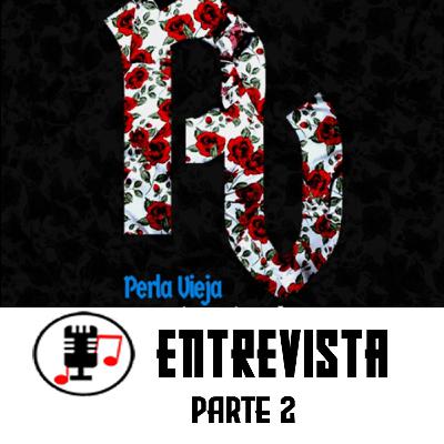 #7 - Entrevista a Perla Vieja (Parte 2) #7 - Entrevista a Perla Vieja (Parte 2)