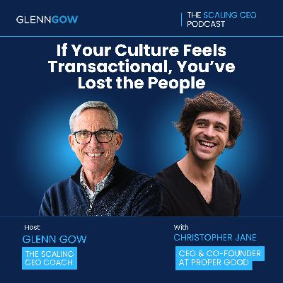 If Your Culture Feels Transactional, You’ve Lost The People | The Scaling CEO Podcast If Your Culture Feels Transactional, You’ve Lost The People | The Scaling CEO Podcast