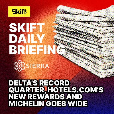 Delta’s Record Quarter, Hotels.com’s New Rewards and Michelin Goes Wide Delta’s Record Quarter, Hotels.com’s New Rewards and Michelin Goes Wide