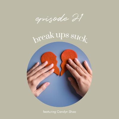 Ep21: Breakups SUCK - But Here's How to Survive One