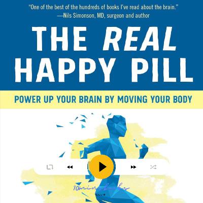 Real Happy Pill: Power Up Your Brain by Moving Your Body, Anders Hansen