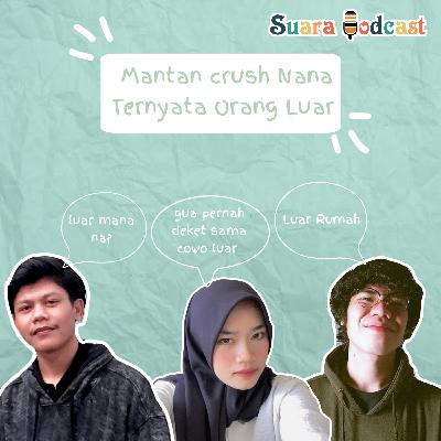 Mantan Crush Nana Ternyata Orang Luar