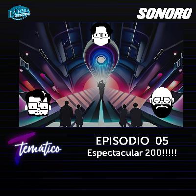 Temático T8 Ep 05 - Episodio 200!!!
