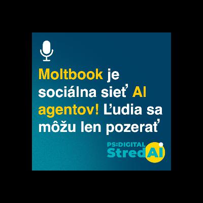 Moltbook je sociálna sieť AI agentov! O čom si AI píše medzi sebou? | 04.02.2026