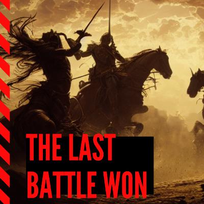 EPISODE 1 - The end is the beginning | The Last Battle Won (A.I Creation) EPISODE 1 - The end is the beginning | The Last Battle Won (A.I Creation)