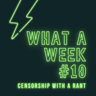 #10 - Censorship With A Rant!