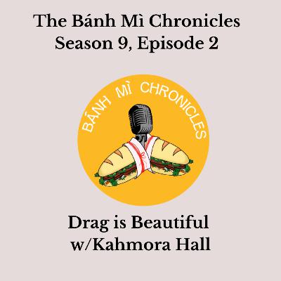 Drag is Beautiful w/ Kahmora Hall