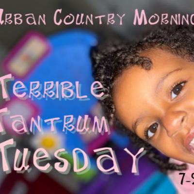 Terrible Tantrum Tuesday 10/12/21 Terrible Tantrum Tuesday 10/12/21
