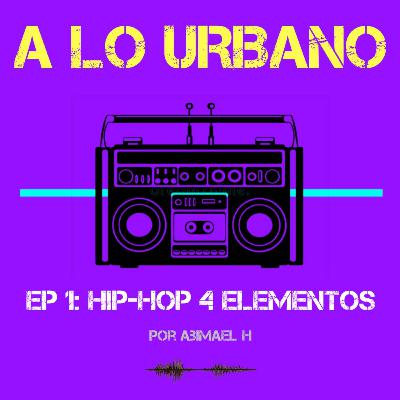 Hip Hop: Los 4 Elementos - Podcast 01