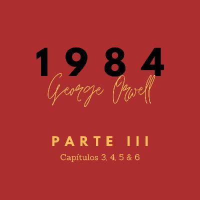 1984 Parte 3 Capítulos III, IV, V & VI - George Orwell