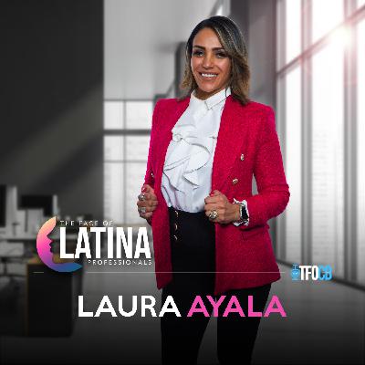 Laura Ayala: Overcoming Adversity to Building a Successful Business