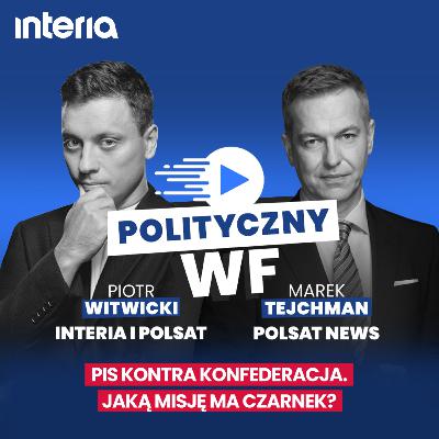 PiS kontra Konfederacja. Jaką misję ma Czarnek? | Polityczny WF #61