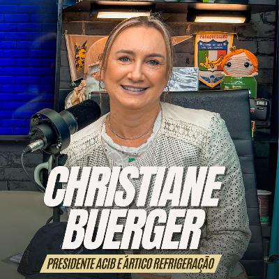 #270 - CHRISTIANE BUERGER [PRESIDENTE DA ACIB E ÁRTICO REFRIGERAÇÃO]