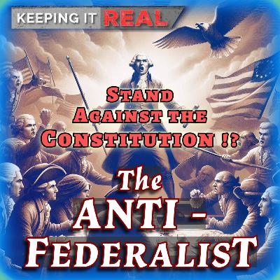 Against the Constitution! 1780's Anti-Federalist? WHY, will Blow Your MIND! Against the Constitution! 1780's Anti-Federalist? WHY, will Blow Your MIND!