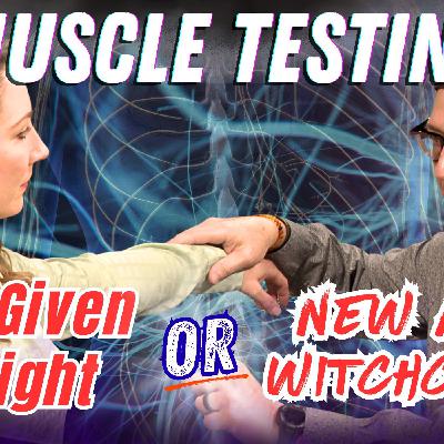 Muscle Testing: God-Given Insight OR New Age Witchcraft?