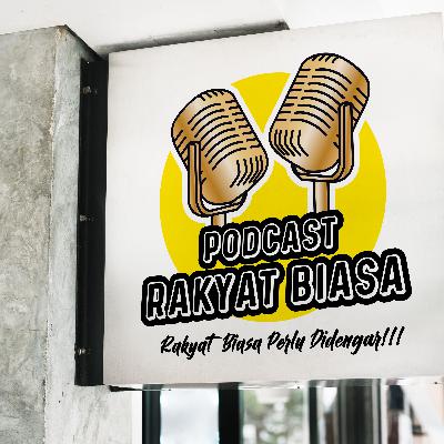 EPS 01 - RAKYAT BIASA PERLU DIDENGAR!!!