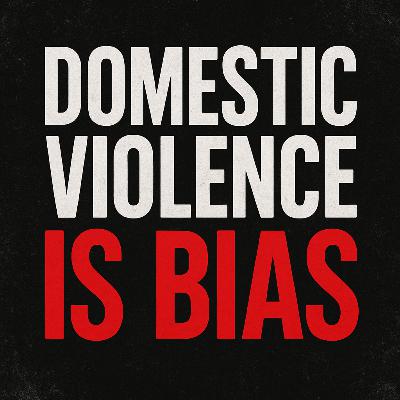 "Domestic Violence is Bias"